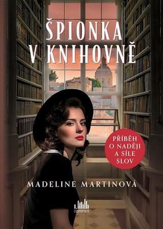 Kniha: Špionka v knihovně - Příběh o naději a síle slov - 1. vydanie - Madeline Martinová