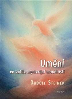 Kniha: Umění ve světle mysterijní moudrosti - Rudolf Steiner