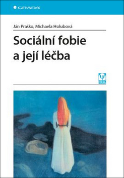 Kniha: Sociální fobie a její léčba - 1. vydanie - Ján Praško