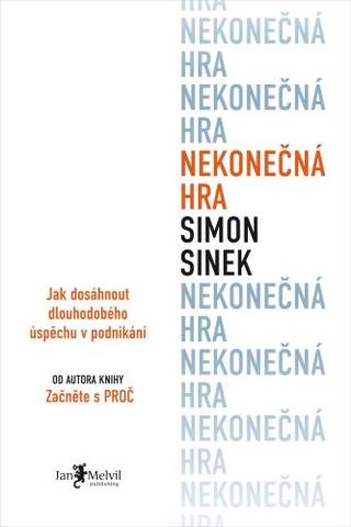Kniha: Nekonečná hra - Jak dosáhnout dlouhodobého úspěchu v podnikání - Simon Sinek