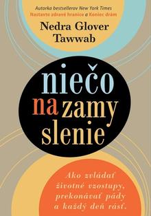 Kniha: Niečo na zamyslenie - Ako zvládať životné vzostupy, prekonávať pády a každý deň rásť - Nedra Glover Tawwab