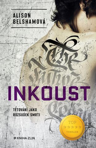Kniha: Inkoust - Tetování jako rozsudek smrti - 1. vydanie - Alison Belshamová