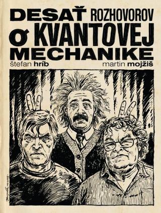 Kniha: Desať rozhovorov o kvantovej mechanike - 1. vydanie - Hríb Štefan Mojžiš Martin,