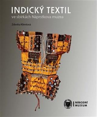 Kniha: Indický textil ve sbírkách Náprstkova muzea - Zdena Klimtová