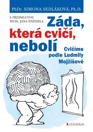 Kniha: Záda, která cvičí, nebolí - Cvičíme podle Ludmily Mojžíšové - Simona Sedláková