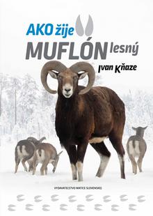 Kniha: Ako žije muflón lesný - 1. vydanie - Ivan Kňaze