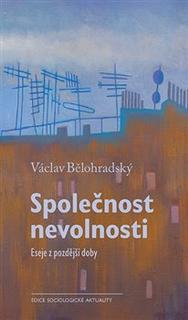 Kniha: Společnost nevolnosti - Eseje z pozdější doby - 4. vydanie - Václav Bělohradský