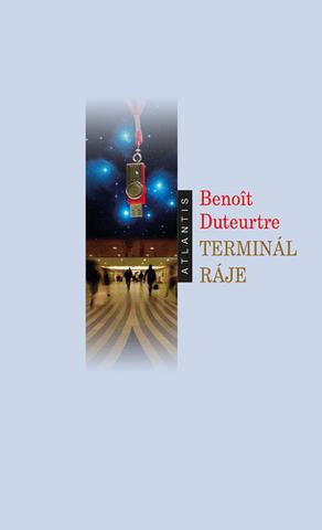 Kniha: Terminál ráje - Benoit Duteurtre