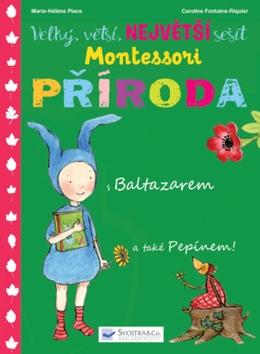 Kniha: Velký, větší, největší sešit Montessori Příroda - s Baltazarem a také Pepínem! - 1. vydanie - Marie-Héléne Place; Caroline Fontaine - Riquier