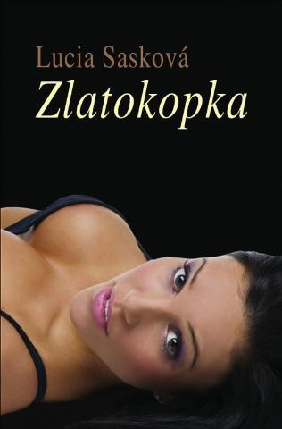 Kniha: Zlatokopka - Zlatokopka 1 - Lucia Sasková