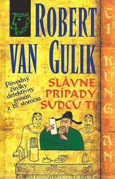 Kniha: Slávne prípady sudcu Ti - Pôvodný čínsky detektívny román z 18. storočia - Robert Van Gulik