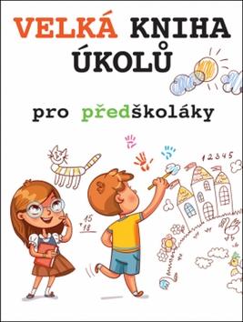 Kniha : Velká kniha úkolů pro předškoláky - 1. vydanie