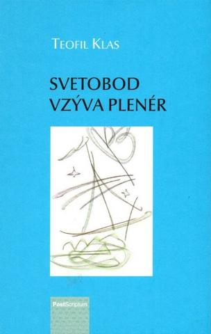 Kniha: Svetobod vzýva plenér - 1. vydanie - Teofil Klas
