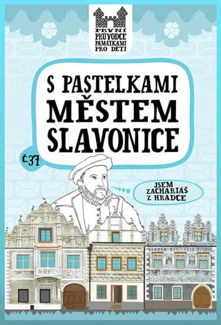 Kniha: S pastelkami městem Slavonice - 1. vydanie - Eva Chupíková