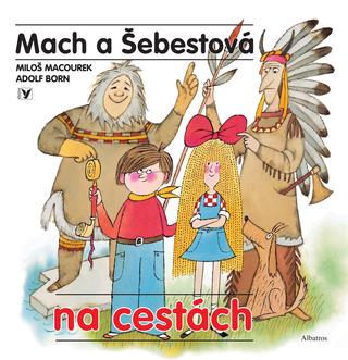 Kniha: Mach a Šebestová na cestách - 2. vydanie - Adolf Born, Miloš Macourek