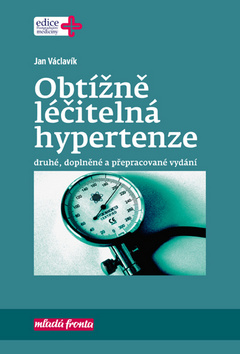 Kniha: Obtížně léčitelná hypertenze - Druhé, doplněné a přepracované vydání - 2. vydanie - Jan Václavík