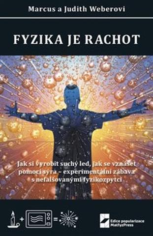 Kniha: Fyzika je rachot - Judith Weber; Marcus Weber