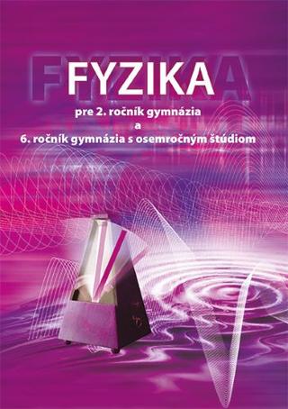 Kniha: Fyzika pre 2. ročník gymnázia a 6. ročník gymnázia s osemročným štúdiom - Peter Demkanin