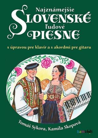 Kniha: Najznámejšie slovenské ľudové piesne - s úpravou pre klavír a s akordmi pre gitaru - 1. vydanie - Kamila Skopová