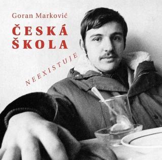 Kniha: Česká škola neexistuje - Goran Marković