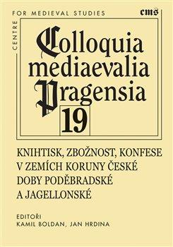 Kniha: Knihtisk, zbožnost, konfese v zemích Koruny české doby poděbradské a jagellonské - Kamil Boldan