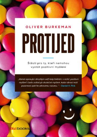 Kniha: Protijed - Štěstí pro ty, kteří nemohou vystát pozitivní myšlení - 1. vydanie - Oliver Burkeman