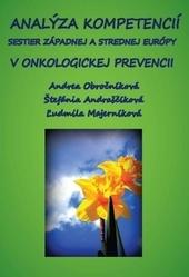 Kniha: Analýza kompetencií sestier západnej a strednej Európy v onkologickej prevencii - Andrea Obročníková; Štefánia Andraščíková; Ľudmila Majerníková