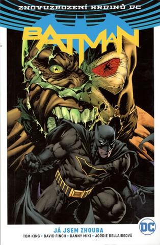 Kniha: Batman - Já jsem zhouba - Znovuzrození hrdinů DC - 1. vydanie - Tom King