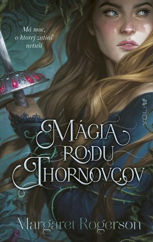 Kniha: Mágia rodu Thornovcov - Mám moc, o ktorej zatiaľ netuší - 1. vydanie - Margaret Rogerson