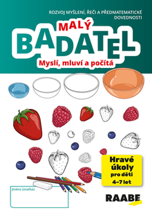 Kniha: Malý Badatel Myslí, mluví a počítá - Hravé úkoly pro děti 4-7 let - Hana Nádvorníková; Jana Pechancová; Noemi Žárská