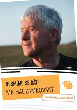 Kniha: Nesmíme se bát! - Michal Zamkovský - 1. vydanie - Imrich Gazda; Pavol Rábara