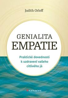 Kniha: Genialita empatie - Praktické dovednosti k uzdravení vašeho citlivého já - 1. vydanie - Judith Orloff