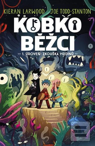 Kniha: Kobkoběžci 1. Úroveň: Zkouška hrdinů - Kieran Larwood