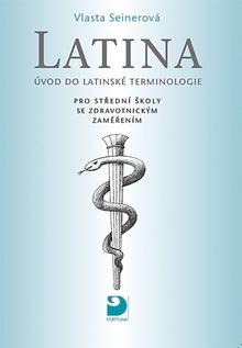 Kniha: Latina Úvod do latinské terminologie - Pro střední školy se zdravotnickým zaměřením - Vlasta Seinerová