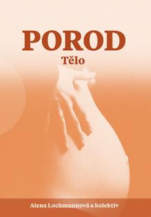 Kniha: Porod - Tělo - 1. vydanie - Alena Lochmannová
