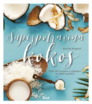Kniha: Superpotravina kokos - 1. vydanie - Brynley Kingová