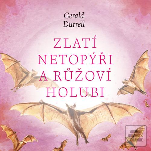 Zlatí netopýři a růžoví… (Gerald Durrell; Aleš Procházka)
