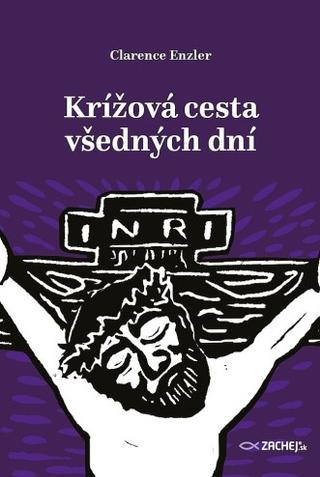 Kniha: Krížová cesta všedných dní - Clarence Enzler
