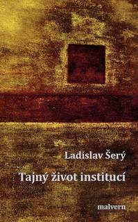 Kniha: Tajný život institucí - Ladislav Šerý