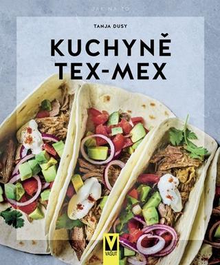 Kniha: Kuchyně Tex-Mex - 1. vydanie - Tanja Dusyová