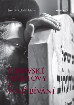 Kniha: Židovské hřbitovy a pohřbívání - 1. vydanie - Jaroslav Haidler