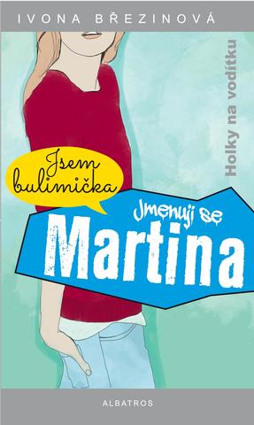 Kniha: Jmenuji se Martina - Jsem bulimička - 3. vydanie - Ivona Březinová