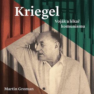 Médium CD: Kriegel - Voják a lékař komunismu - Martin Groman; Tomáš Černý