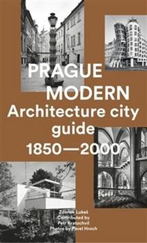 Kniha: Prague Modern - Architecture city guide 1850 - 2000 - 1. vydanie - Zdeněk Lukeš