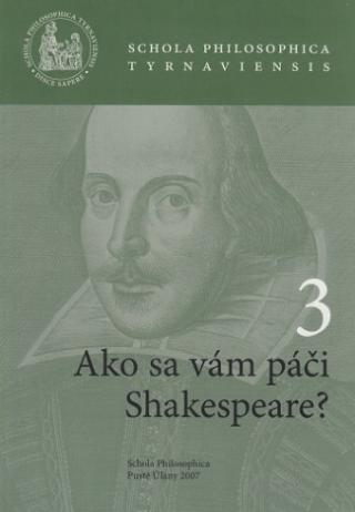 Kniha: Ako sa vám páči Shakespeare? 3 - Anton Vydra