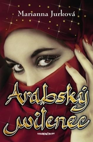 Kniha: Arabský milenec - Marianna Jurková
