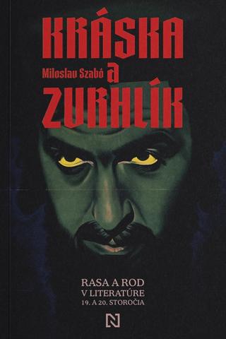Kniha: Kráska a zvrhlík - Rasa a rod v literatúre 19. a 20. storočia - Miloslav Szabó