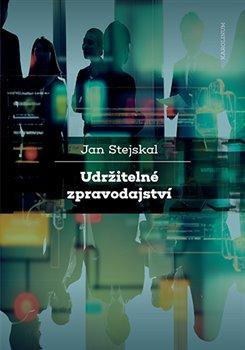 Kniha: Udržitelné zpravodajství - Jan Stejskal