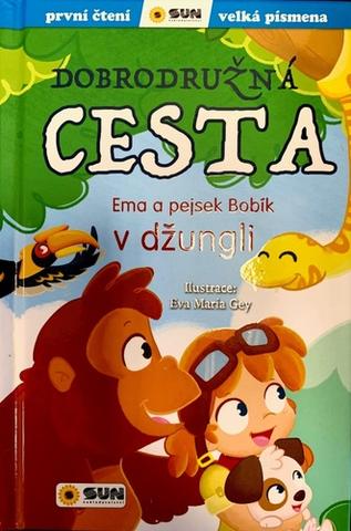 Kniha: Dobrodružná cesta - Ema a pejsek Bobík v džungli - 1. vydanie - Eva María Gey