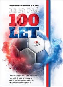 Kniha: Liga má 100 let - Stanislav Hrabě; Lubomír Král